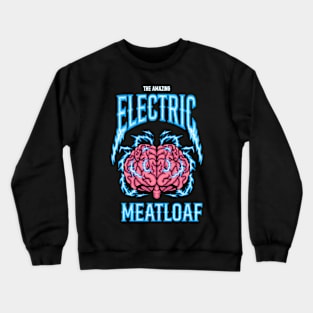 The Amazing Electric Meatloaf Crewneck Sweatshirt